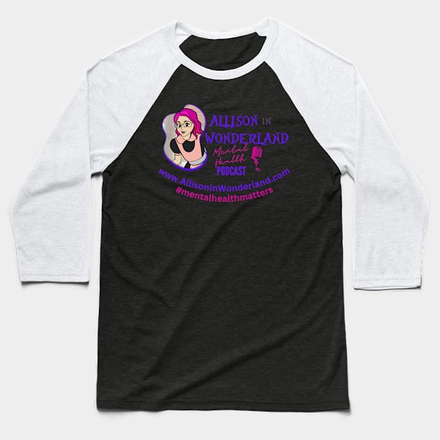 Allison in Wonderland Mental Health Podcast Baseball T-Shirt by Alliz World